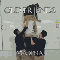 MAKNA - Old Friends