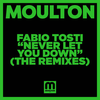 Fabio Tosti - Never Let You Down (The Remixes)