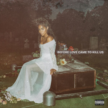 Jessie Reyez - BEFORE LOVE CAME TO KILL US (Explicit)