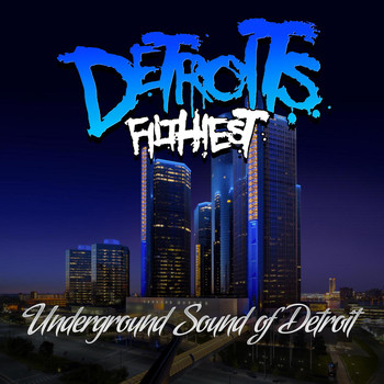 Detroit's Filthiest - Underground Sound of Detroit