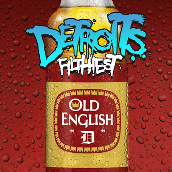 Detroit's Filthiest - Old English D (Explicit)