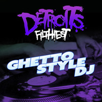 Detroit's Filthiest - Ghetto Style DJ (Explicit)