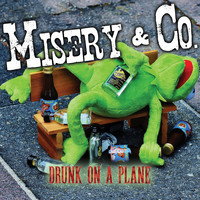 Misery & Co. - Drunk on a Plane