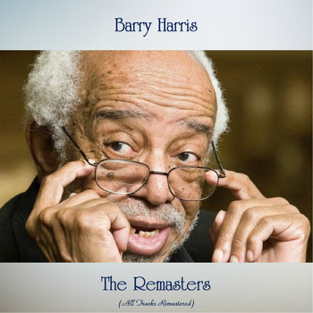 Barry Harris - The Remasters (All Tracks Remastered)