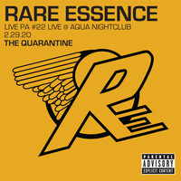 Rare Essence - PA#22 Live @ Aqua Nightclub 2-29-20: The Quarantine (Explicit)