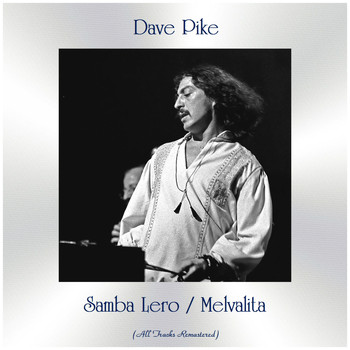 Dave Pike - Samba Lero / Melvalita (All Tracks Remastered)