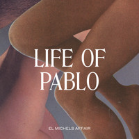 El Michels Affair - Life Of Pablo