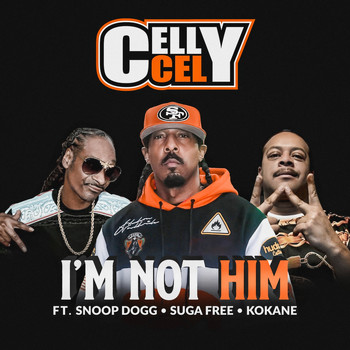 Celly Cel - I'm Not Him (Explicit)