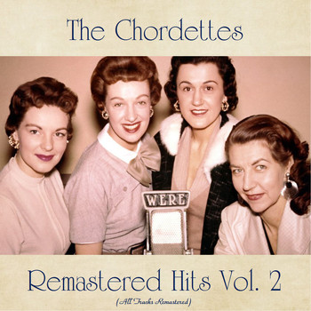 The Chordettes - Remastered Hits Vol. 2 (All Tracks Remastered)