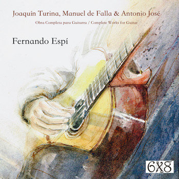 Fernando Espí - Joaquín Turina, Manuel de Falla y Antonio José: Obra Completa para Guitarra