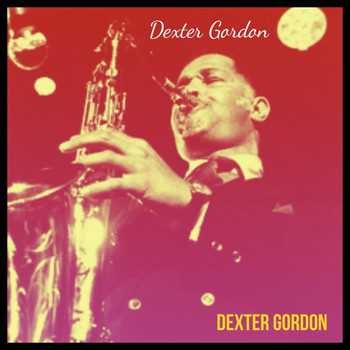 Dexter Gordon - Dexter Gordon