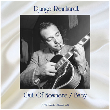 Django Reinhardt - Out Of Nowhere / Baby (All Tracks Remastered)