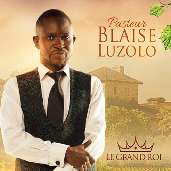 Pasteur Blaise Luzolo - Le grand roi