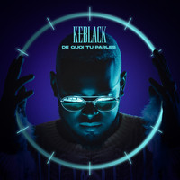 KeBlack - De quoi tu parles (Explicit)