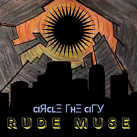 Circle The Cityy - Rude Muse (Explicit)