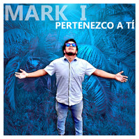 Mark 1 - Pertenezco a tí