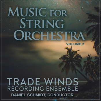 Trade Winds Recording Ensemble - Music for String Orchestra, Vol. 2