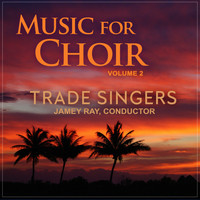 Trade Singers - Music for Choir, Vol. 2