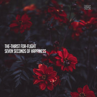 The-Thirst For-Flight - Seven Seconds of Happiness