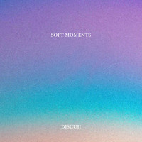 Discuji - Soft Moments
