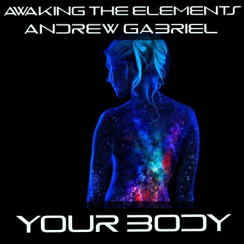 Awaking the Elements, Andrew Gabriel - Your Body