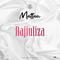 Mattan - Najiuliza