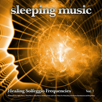 Solfeggio Healing Frequencies, Solfeggio Frequencies 528Hz, Miracle Tones - Sleeping Music: Healing Solfeggio Frequencies, Binaural Beats, Alpha Waves, Theta Waves, Delta Waves, Soothing Tones and Calm Music For Relaxation, Brainwave Entrainment and Deep Sleep, Vol. 7