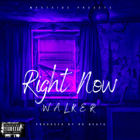 Walker - Right Now (Explicit)