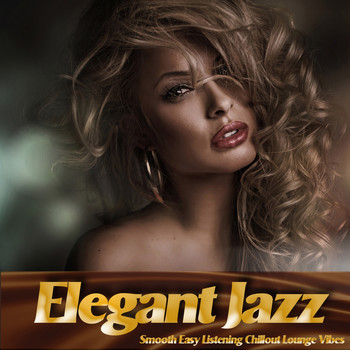Various Artists - Elegant Jazz (Smooth Easy Listening Chillout Lounge Vibes)