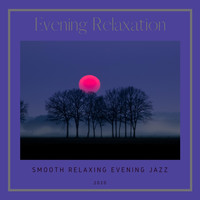 Evening Relaxation - Smooth Relaxing Evening Jazz