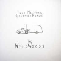 The Wildwoods - Take Me Home, Country Roads
