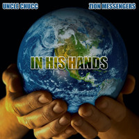 Uncle Chucc & Zion Messengers - In His Hands