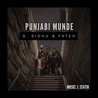 G. Sidhu - Punjabi Munde (feat. Fateh & J. Statik)