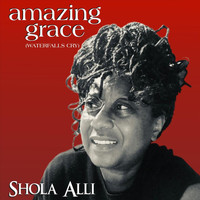 Shola Alli - Amazing Grace (Waterfalls Cry)
