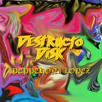 Destructo Disk / - Pepperoni Lopez