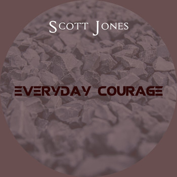 Scott Jones / - Everyday Courage
