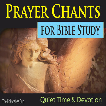 The Kokorebee Sun - Prayer Chants for Bible Study, Quiet Time & Devotion