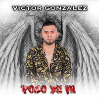 Victor Gonzalez - Poco de Mi