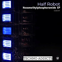 Half Robot - Hexamethylphosphoramide EP