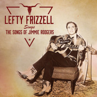 Lefty Frizzell - Lefty Frizzell Sings The Songs Of Jimmie Rodgers