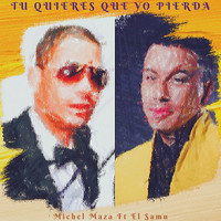 Michel Maza - Tu Quieres Que Yo Pierda (feat. El Samu)