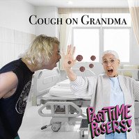 Part Time Posers / - Cough On Grandma