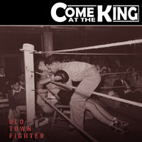 Come at the King / - Old Town Fighter