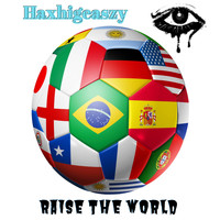 Haxhigeaszy / - Raise The World