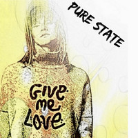 Pure State / - Give Me Love