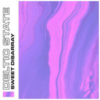 Deltic State - Sweet Disarray