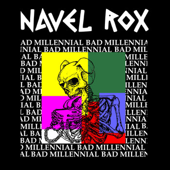 Navel Rox - Bad Millennial