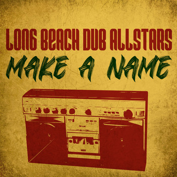 Long Beach Dub Allstars - Make A Name