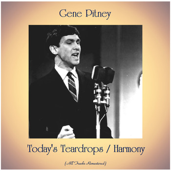 Gene Pitney - Today's Teardrops / Harmony (All Tracks Remastered)
