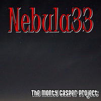 The Monty Casper Project - Nebula 33